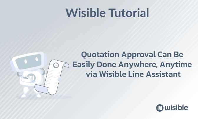 อนุมัติใบเสนอราคาได้ทุกที่ทุกเวลาด้วย Wisible Line Assistant