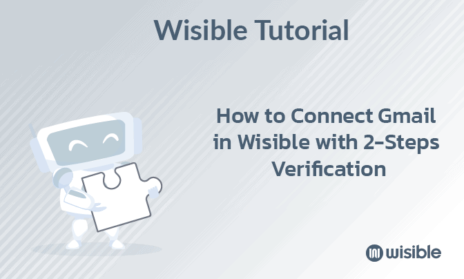How to Connect Gmail in Wisible with 2-Steps Verification