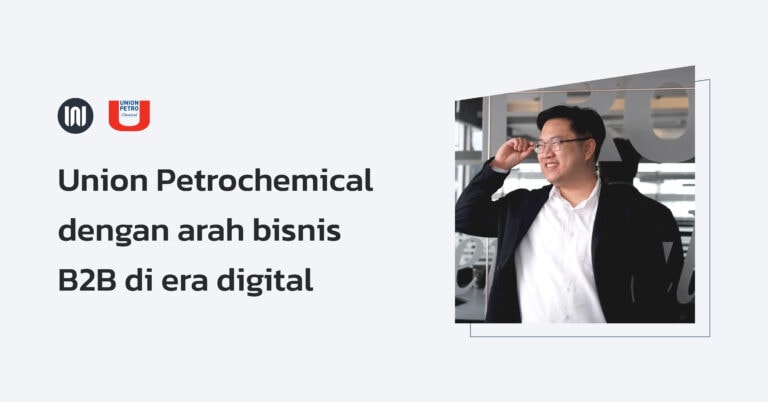 Union Petrochemical dengan arah bisnis B2B di era digital